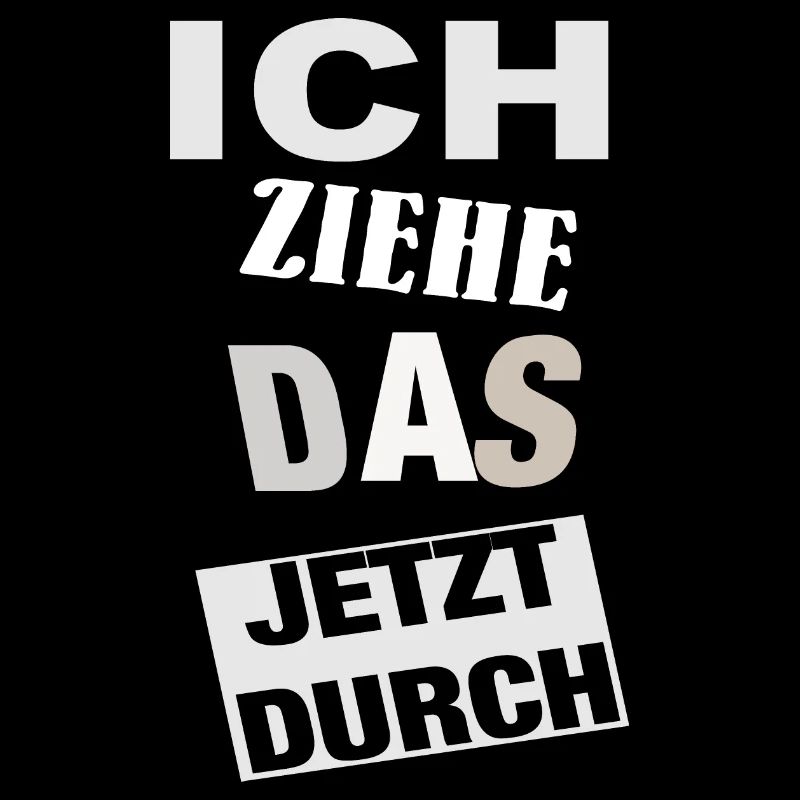 Spruch ICH ZIEHE DAS JETZT DURCH - Motivation