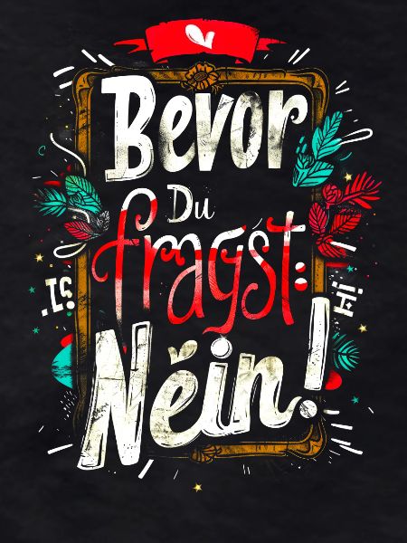 Bevor Du fragst: NEIN!