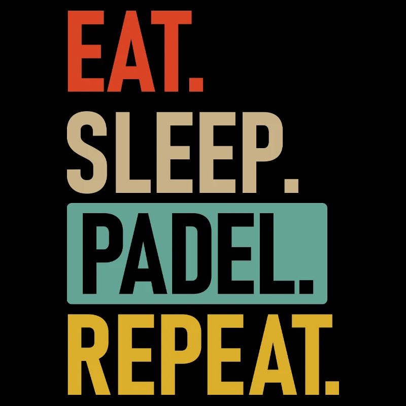 Padel | Eat.Sleep.Padel.Repeat.