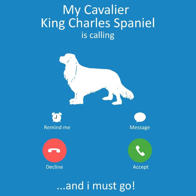 Cavalier King Charles Spaniel Is Calling Design