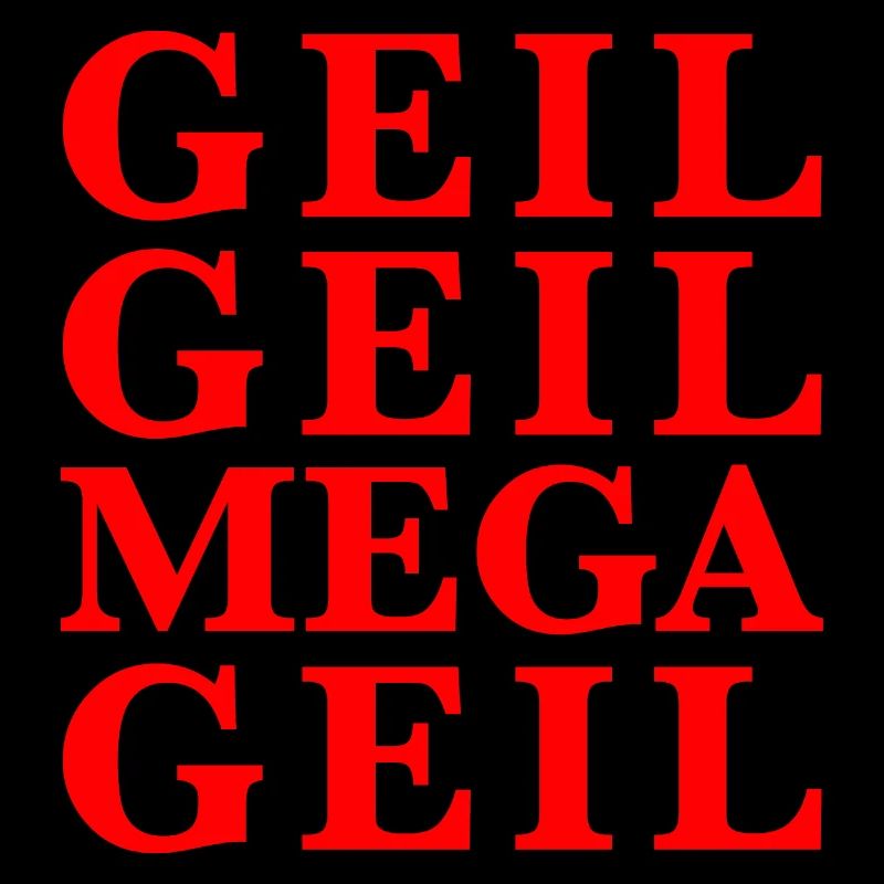 Geil Geil Mega Geil rot Statement