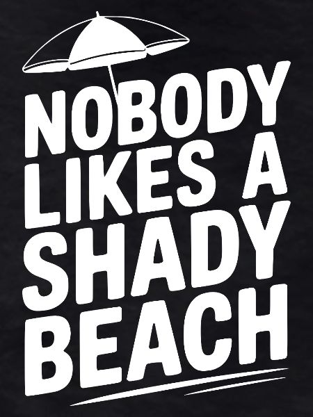 Nobody Likes a Shady Beach