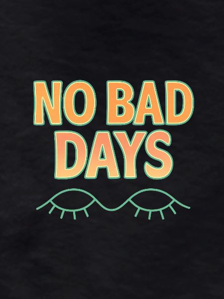 No Bad Days