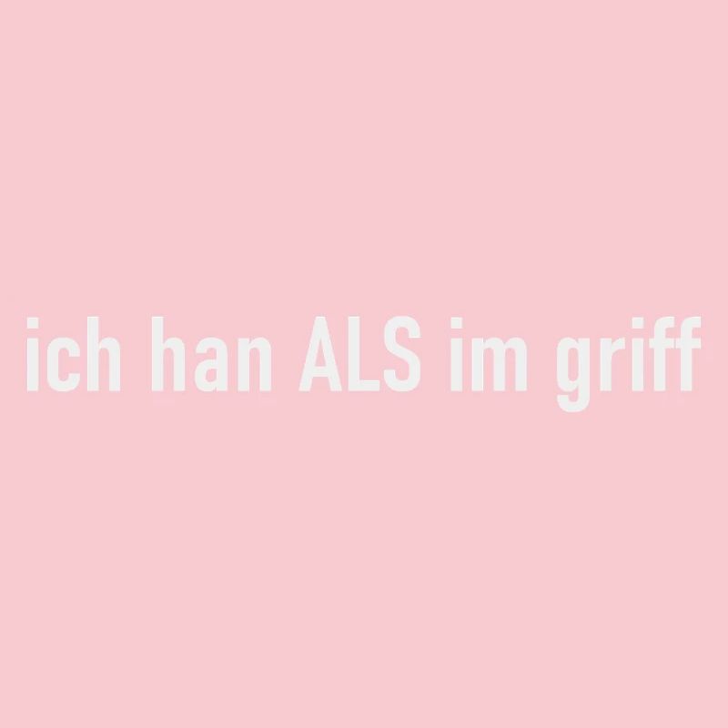 ich han ALS im griff weiss