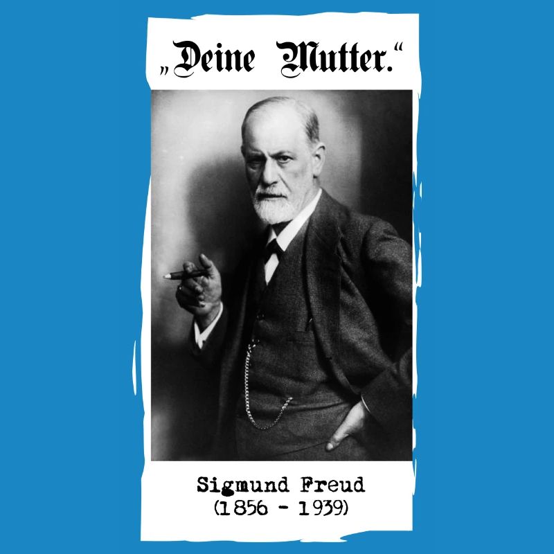Sigmund Freud - "Ta mère".