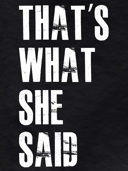 that's what she said