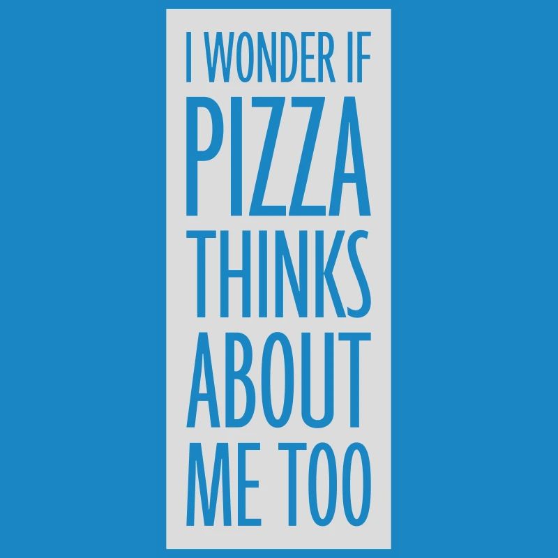pizza thinks about me