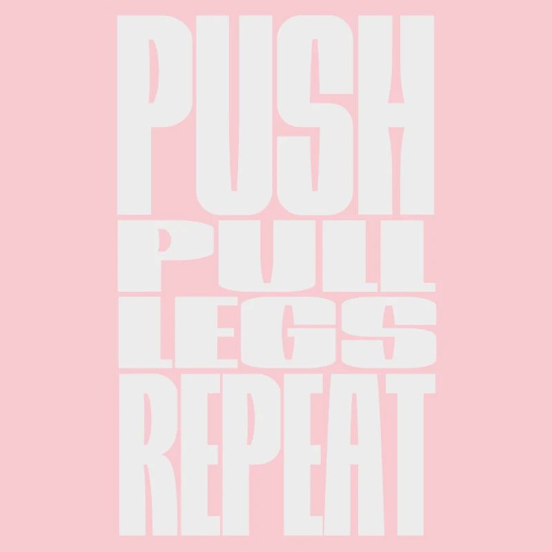 PUSH PULL LEGS REPEAT