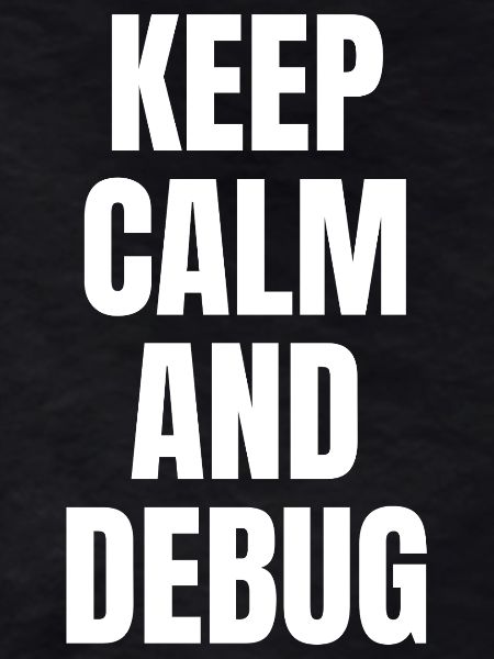 KEEP CALM AND DEBUG
