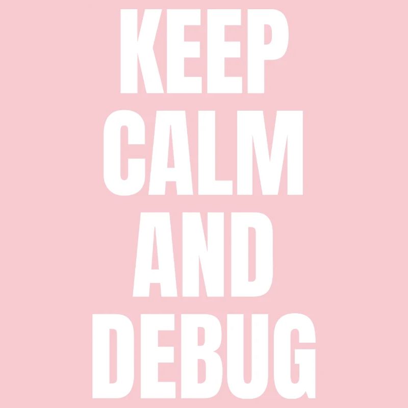 KEEP CALM AND DEBUG