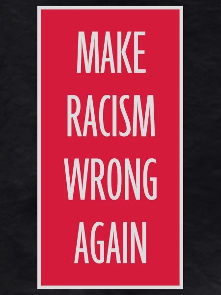 make racism wrong again
