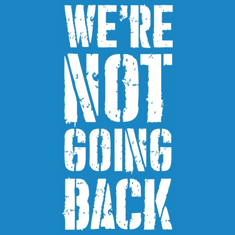 we're not going back