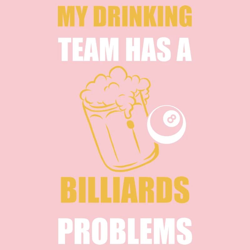 My Drinking Team Has Billiards Problems Design