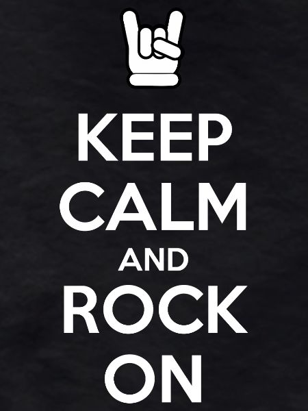 Keep Calm and Rock On