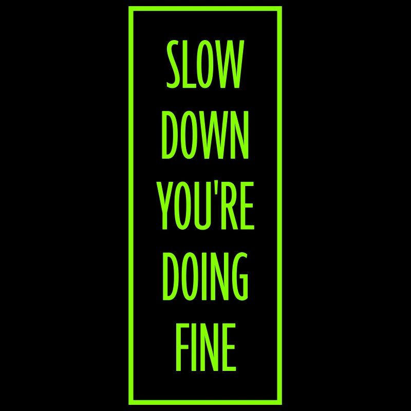Slow Down You're Doing Fine Motivation Spruch Logo