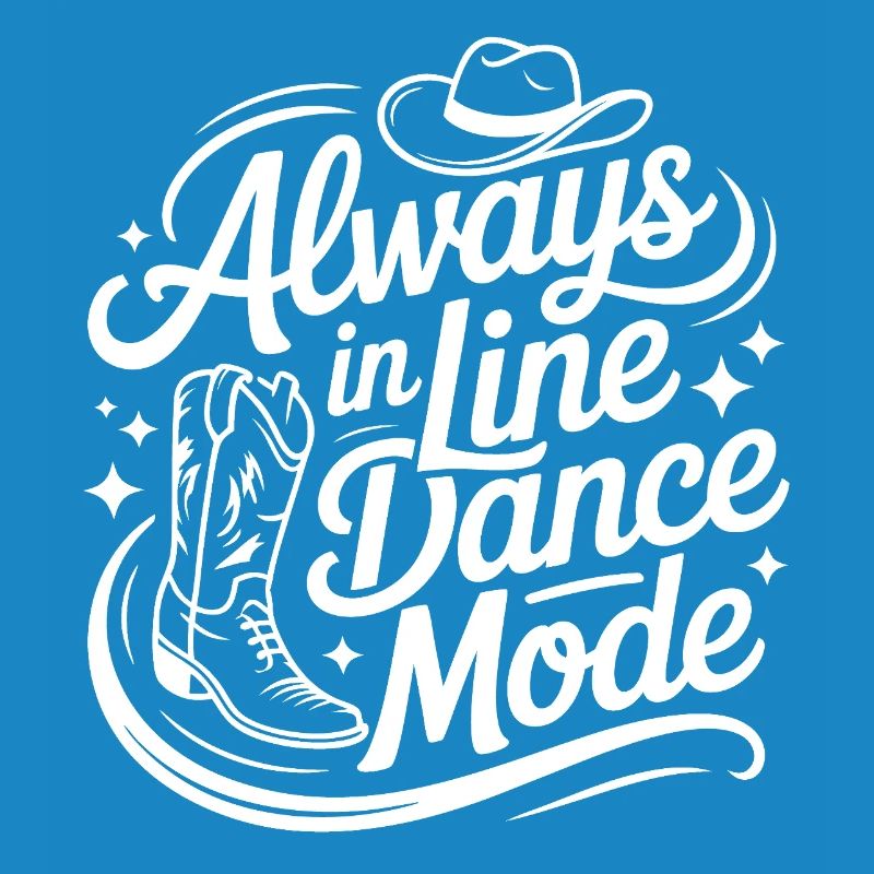 Always in Line Dance Mode LInedance Design