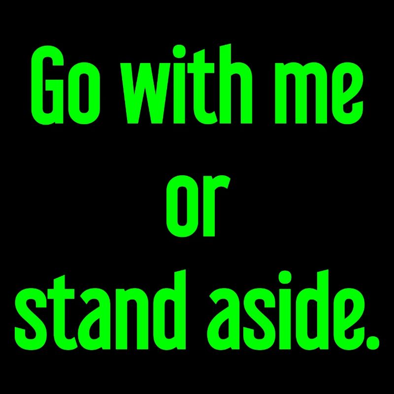 Geh mit oder beiseite