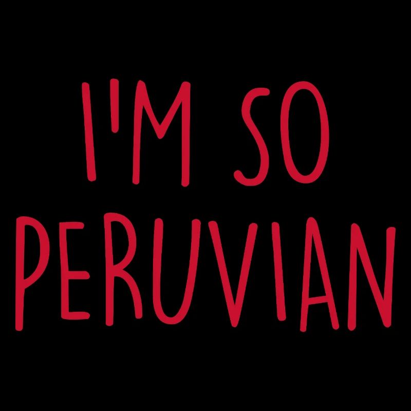 I'm so Peruvian Peru