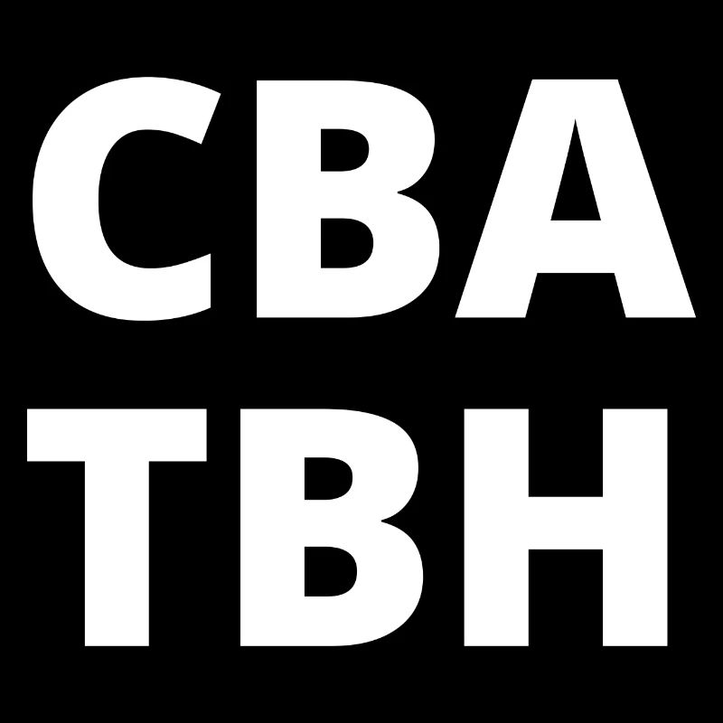 Can't Be Arsed To Be Honest (CBA TBH)