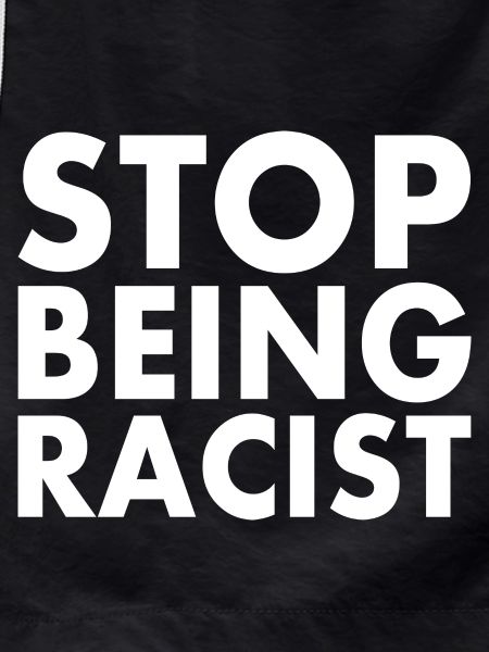 Stop being racist