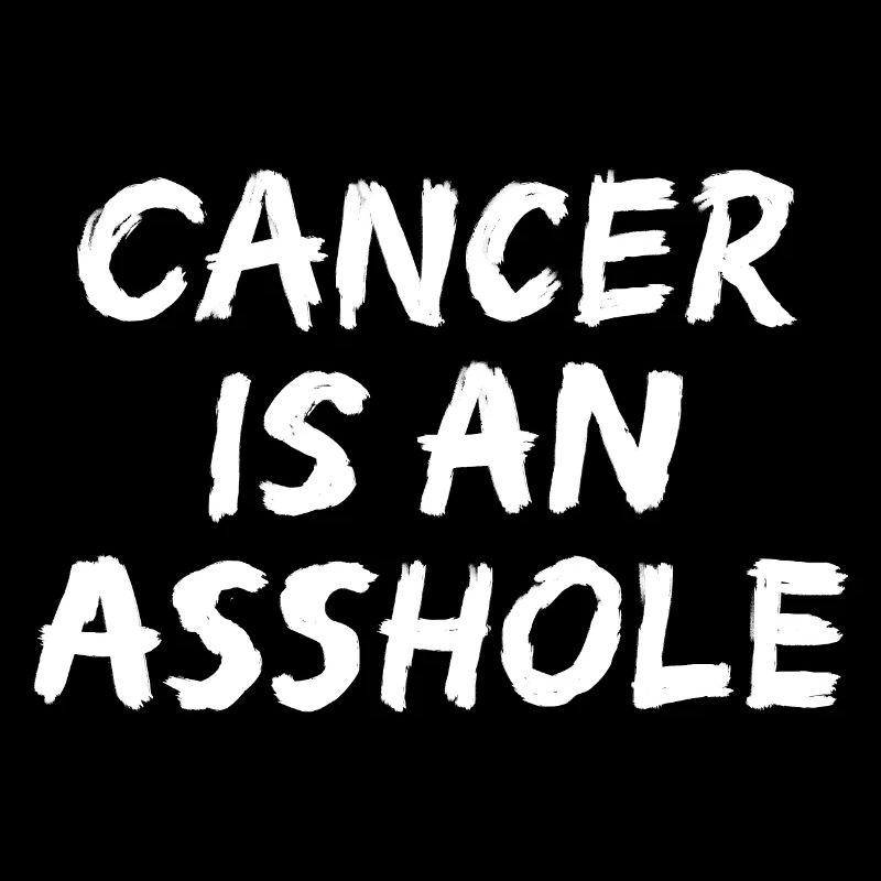 Cancer is an Asshole