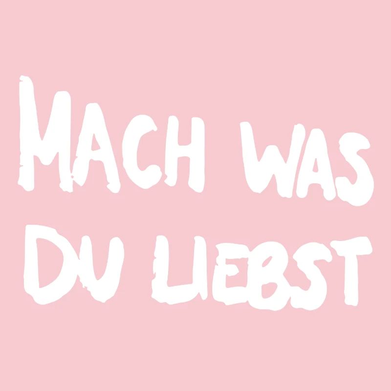 Fais ce que tu aimes.