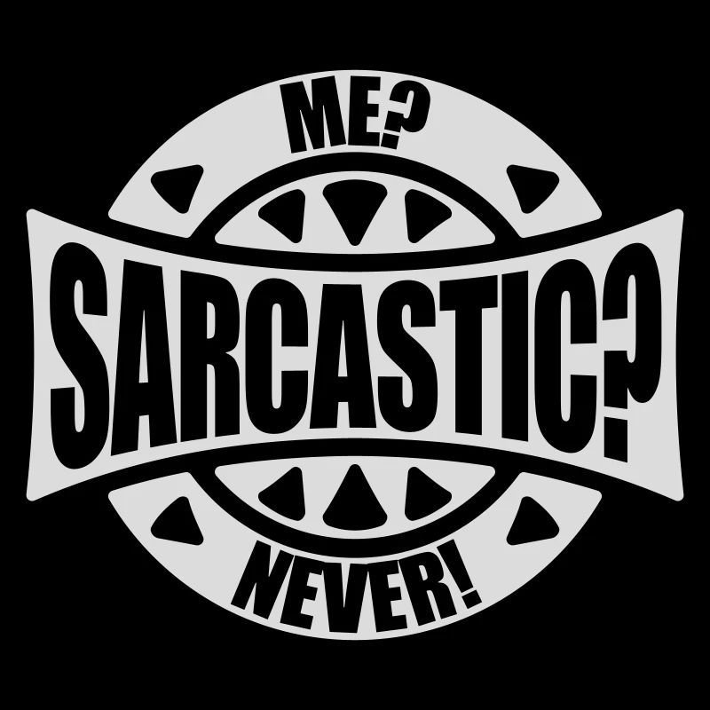 me sarcastic never quote