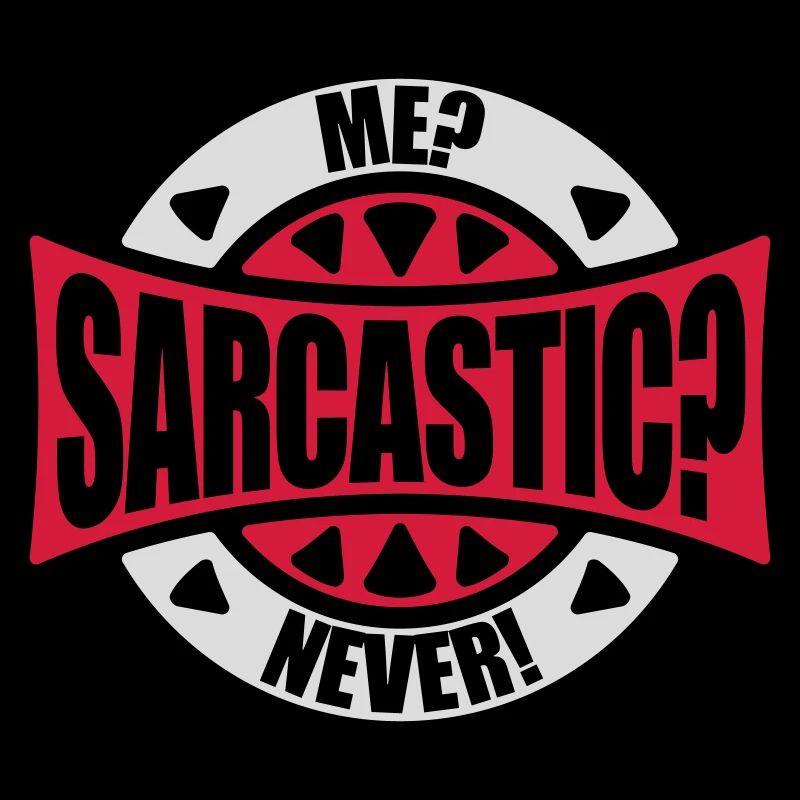 me sarcastic never Zitat