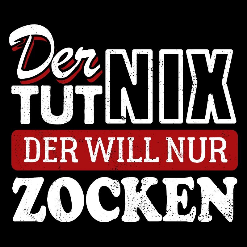 Der tut nix der will nur zocken - Spruch