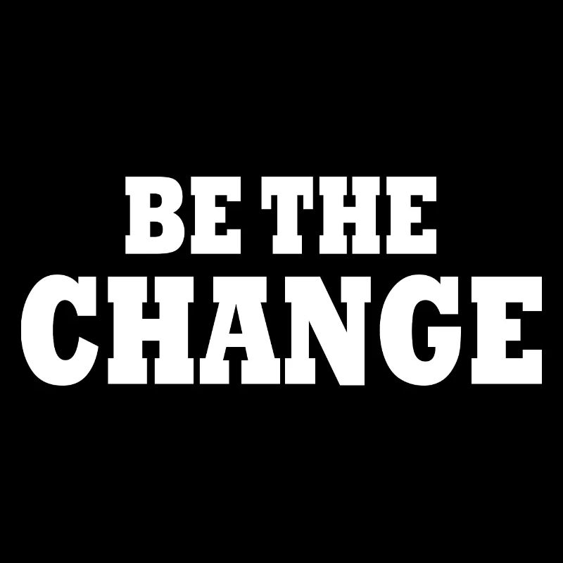be the change