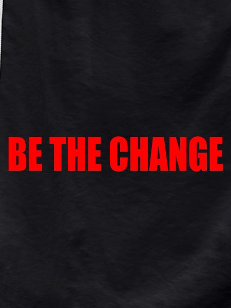 be the change