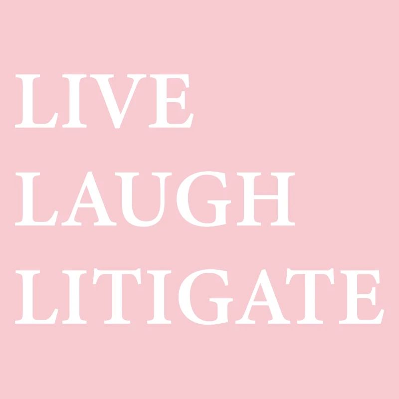 Live Laugh Litigate