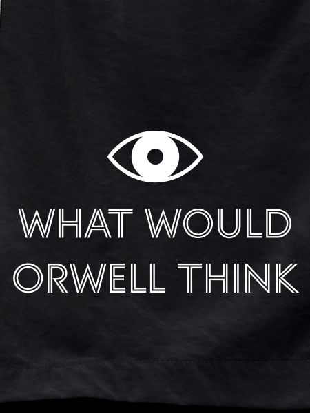 What would Orwell think?
