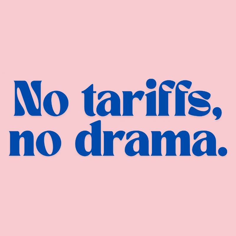 No tariffs, no drama.