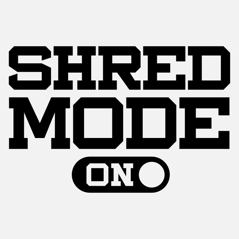 SHRED MODE ON