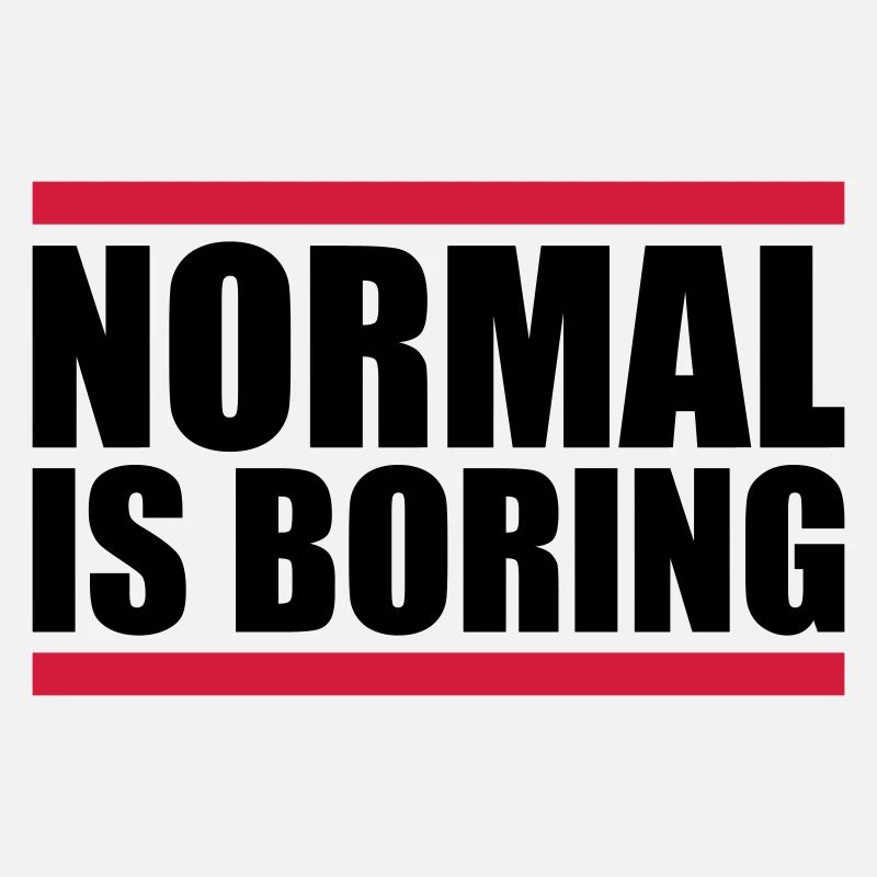Normal is boring