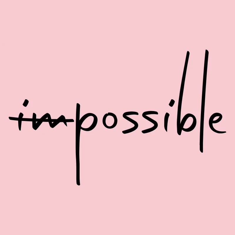 IMPOSSIBLE POSSIBLE