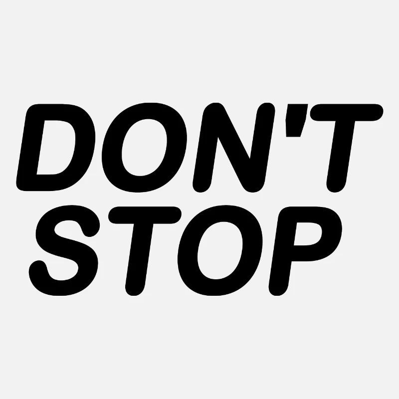 Dont stop