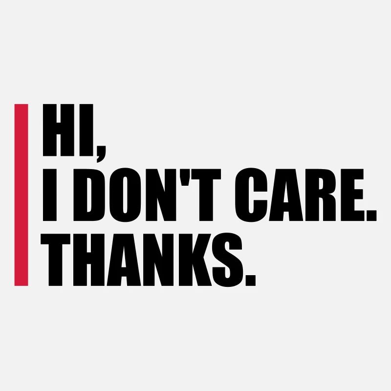 Hi I don't care