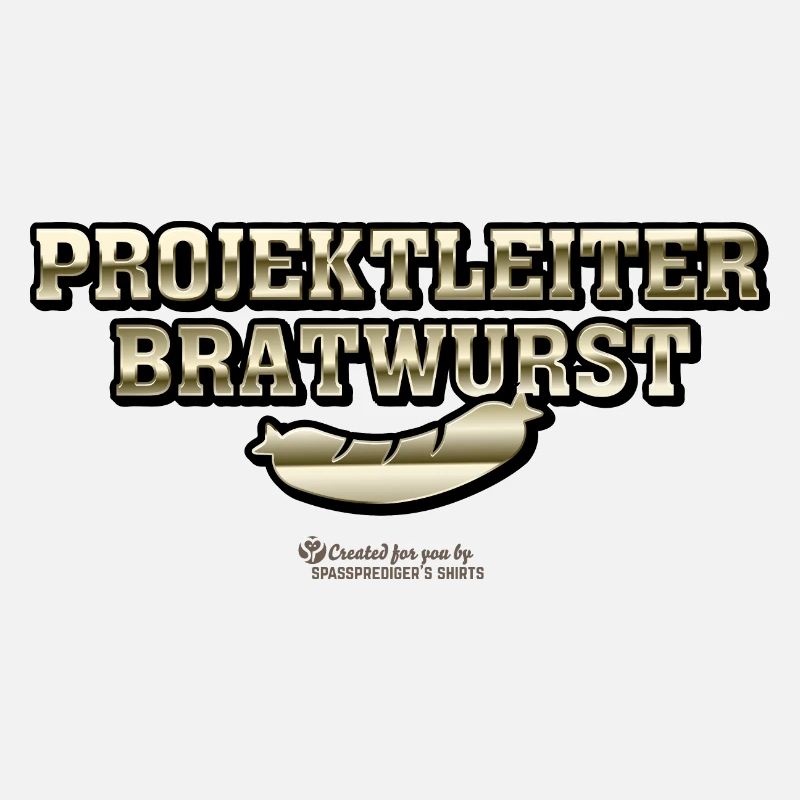 Grillen Spruch Projektleiter Bratwurst