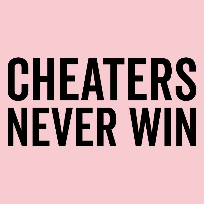Cheaters Never Win