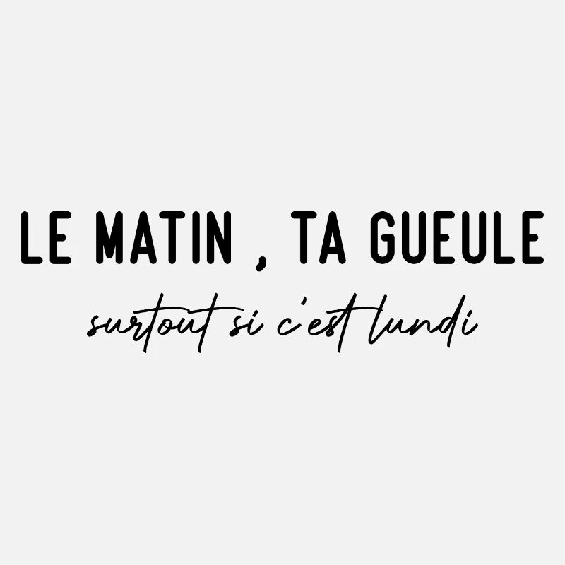 Le matin, ta gueule!