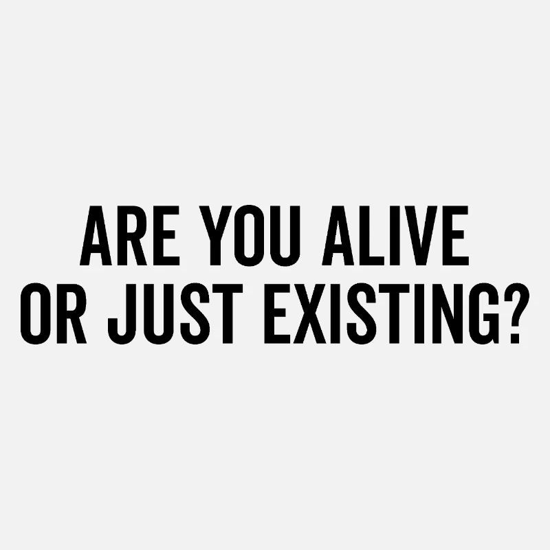 Êtes-vous vivant ou existez-vous ?