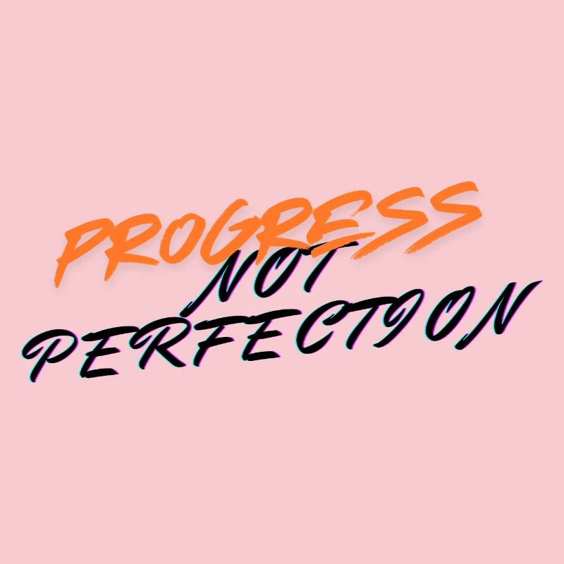 Le progrès, pas la perfection !