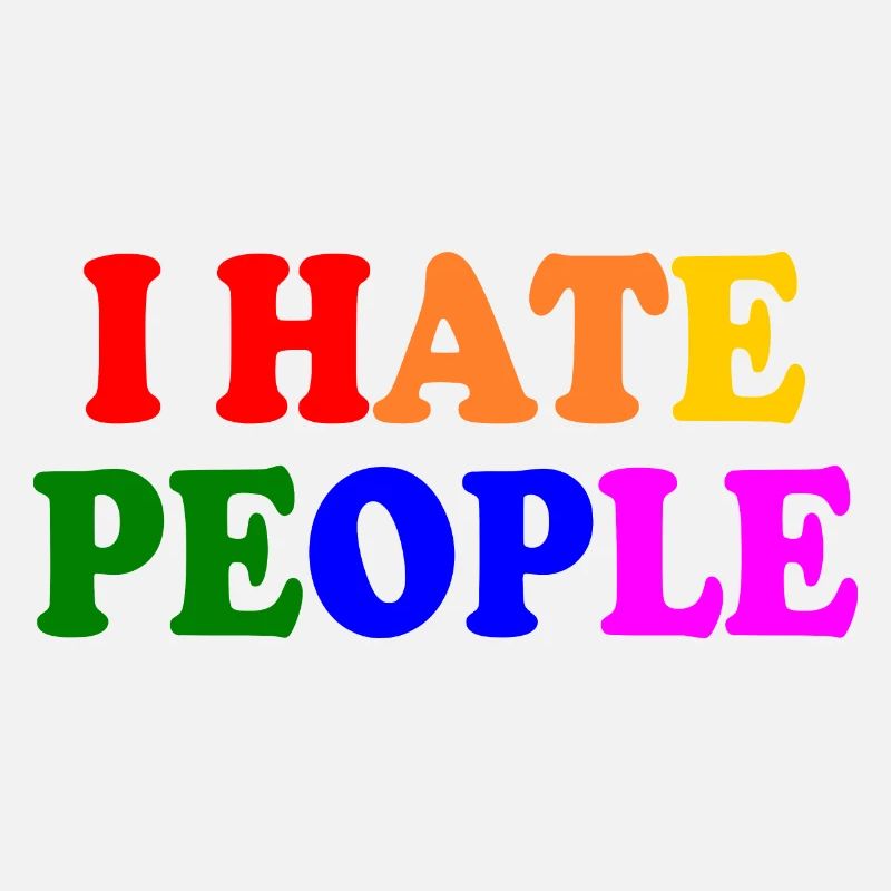I hate people