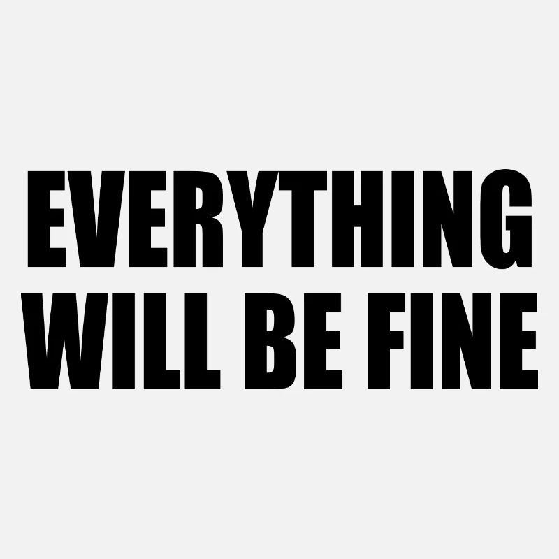 everything will be fine