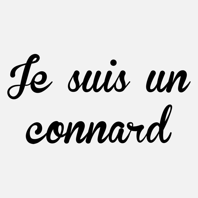 Je suis un Connard !