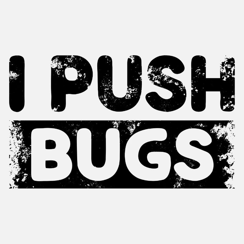 Je pousse les bugs