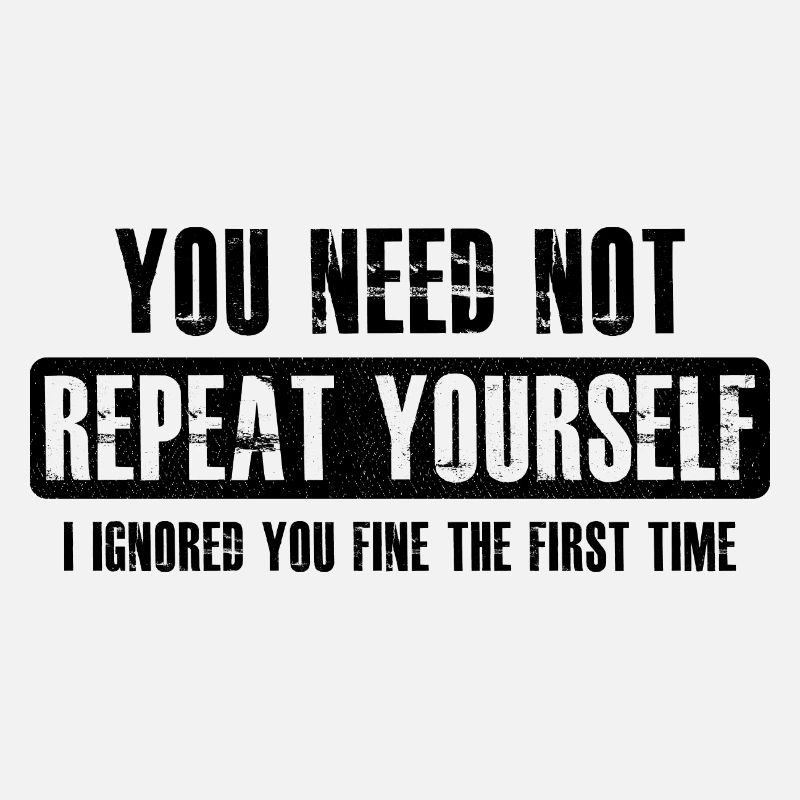 you need not repeat yourself