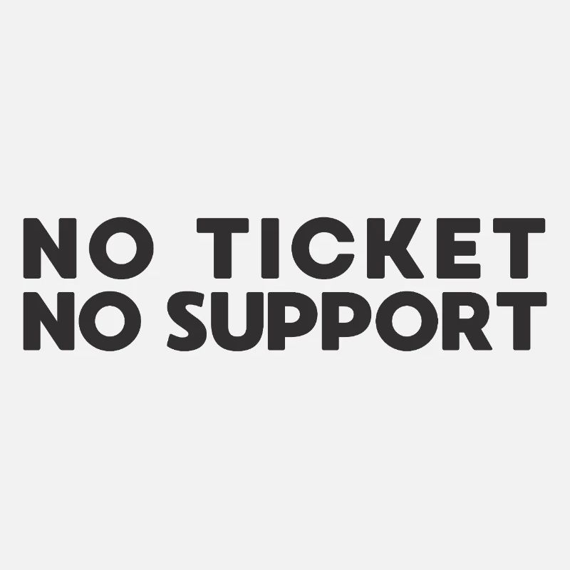 No Ticket No Support IT Admin